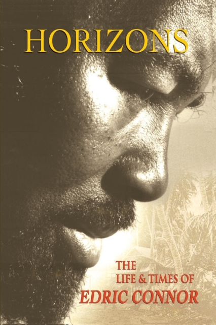 Horizons The Life & Times of Edric Connor