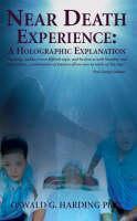 Near Death Experience A Holographic Explanation