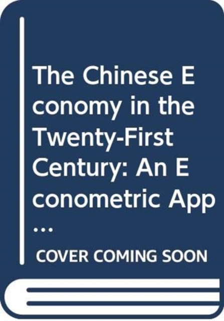 Chinese Economy in the Twenty-First Century - an Econometric Approach 