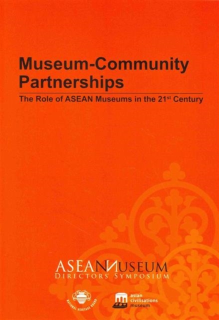 Museum-Community Partnerships The Role of ASEAN Museums in the 21st Century
