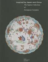 Inspired by Japan and China The Egawa Collection of Europe