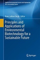 Principles and Applications of Environmental Biotechnology for a Sustainable Future 