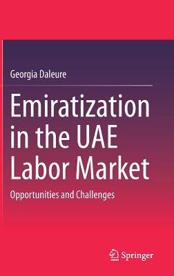 Emiratization in the UAE Labor Market Opportunities and Challenges