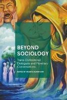 Beyond Sociology Trans-Civilizational Dialogues