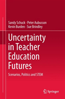 Uncertainty in Teacher Education Futures Scenarios, Politics and STEM