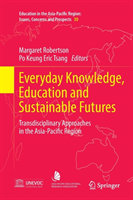 Everyday Knowledge, Education and Sustainable Futures Transdisciplinary Approaches i