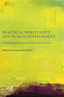 Practical Spirituality and Human Development Creative Experiments for Alternative Futures