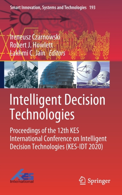 Intelligent Decision Technologies Proceedings of the 12th KES International Conference on Intelligent Decision Technologies (KES-IDT 2020)