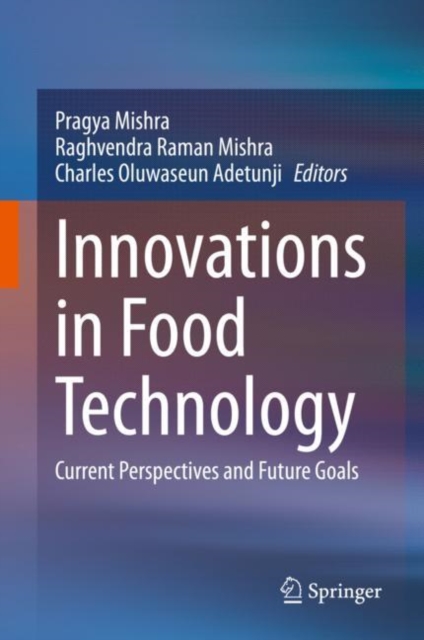 Innovations in Food Technology Current Perspectives and Future Goals