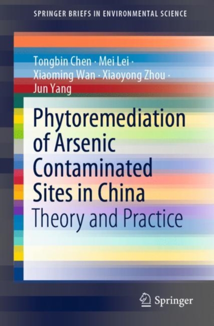 Phytoremediation of Arsenic Contaminated Sites in China Theory and Practice