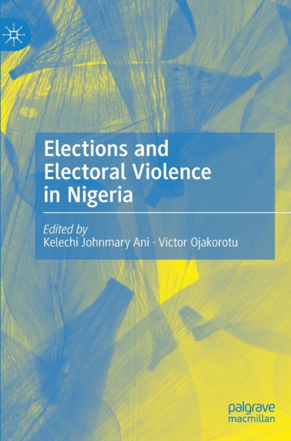 Elections and Electoral Violence in Nigeria 