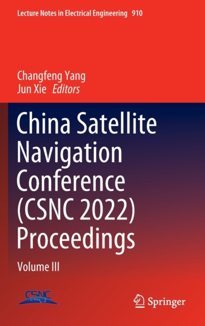 China Satellite Navigation Conference (CSNC 2022) Proceedings Volume III