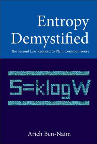 Entropy Demystified: The Second Law Reduced To Plain Common Sense 