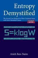 Entropy Demystified: The Second Law Reduced To Plain Common Sense (Revised Edition) 