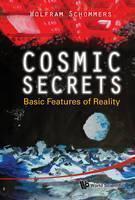 Cosmic Secrets: Basic Features Of Reality 