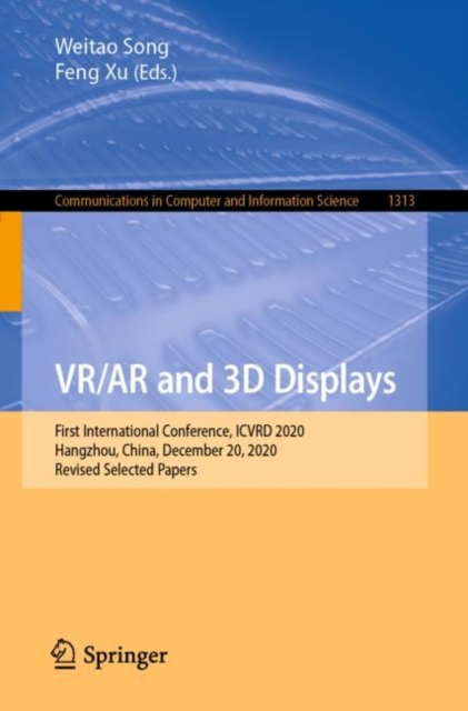 VR/AR and 3D Displays First International Conference, ICVRD 2020, Hangzhou, China, December 20, 2020, Revised Selected Papers