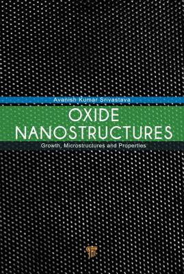 Oxide Nanostructures Growth, Microstructures, and Properties