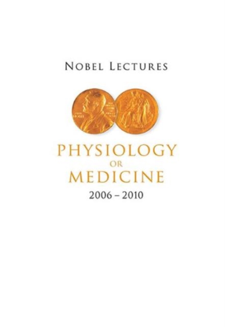 Nobel Lectures In Physiology Or Medicine (2006-2010) 
