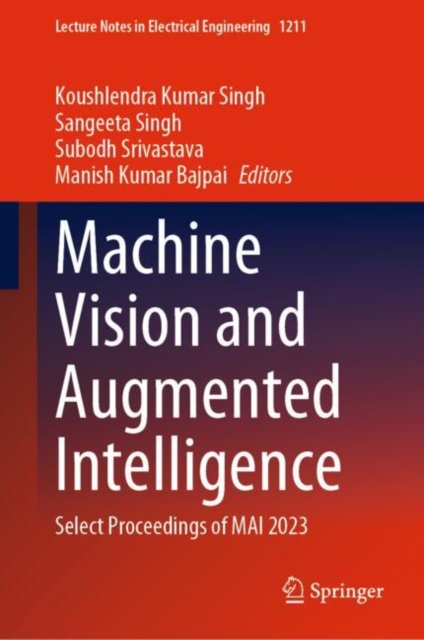 Machine Vision and Augmented Intelligence Select Proceedings of MAI 2023