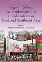 Popular Culture Co-Productions and Collaborations in East and Southeast Asia 