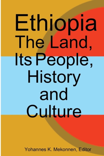 Ethiopia The Land, Its People, History